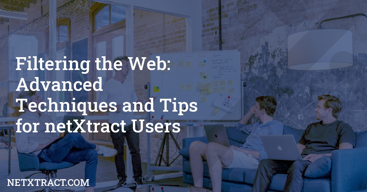 Filtering the Web: Advanced Techniques and Tips for netXtract Users