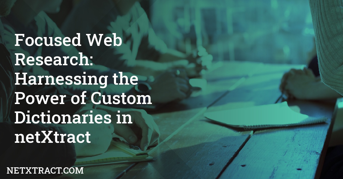 Focused Web Research: Harnessing the Power of Custom Dictionaries in netXtract