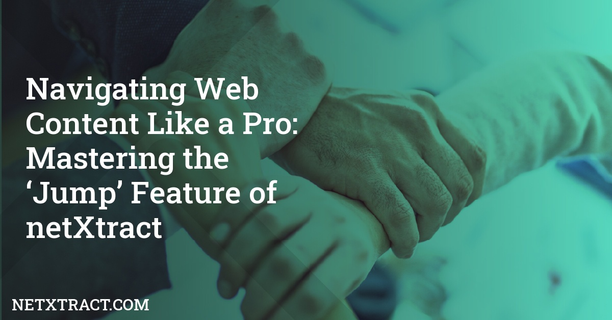 Navigating Web Content Like a Pro: Mastering the ‘Jump’ Feature of netXtract
