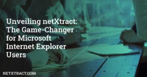 Unveiling netXtract: The Game-Changer for Microsoft Internet Explorer Users