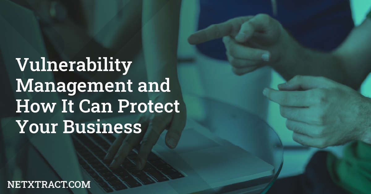Vulnerability Management and How It Can Protect Your Business