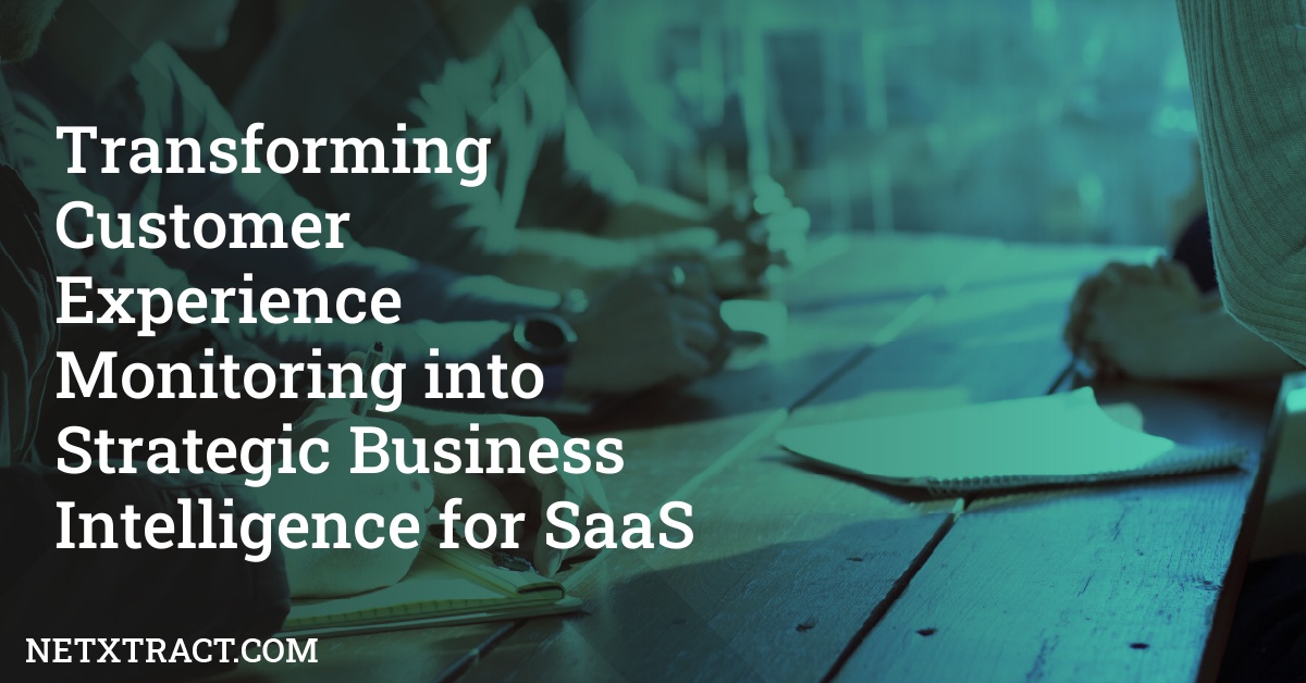 Transforming Customer Experience Monitoring into Strategic Business Intelligence for SaaS