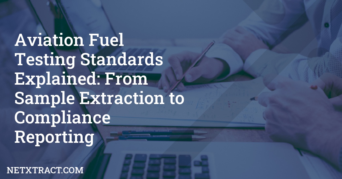 Aviation Fuel Testing Standards Explained: From Sample Extraction to Compliance Reporting