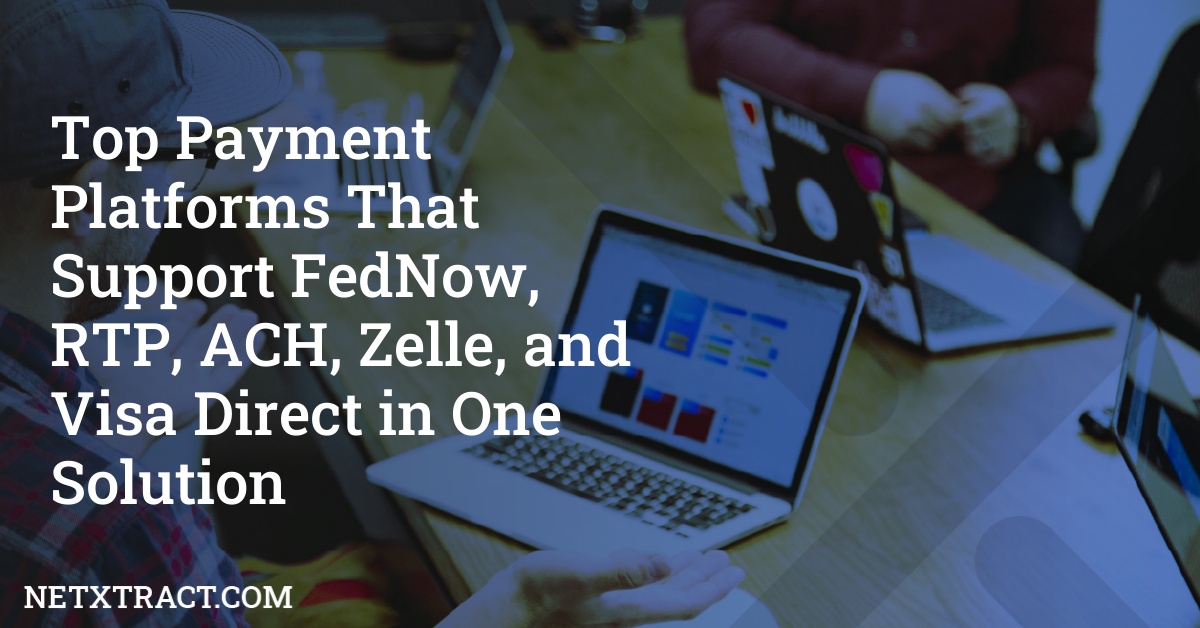 Top Payment Platforms That Support FedNow, RTP, ACH, Zelle, and Visa Direct in One Solution